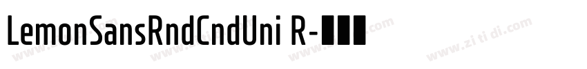 LemonSansRndCndUni R字体转换 LemonSansRndCndUni R字体转换